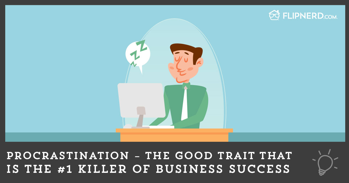 Procrastination The Good Trait That Is The 1 Killer Of Business Success Procrastination The Good Trait That Is The 1 Killer Of Business Success